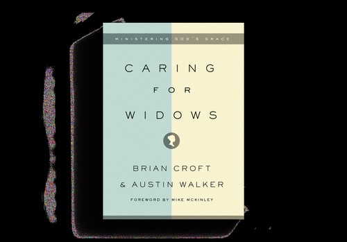 Brian Croft: Caring for widows (2015, Crossway)