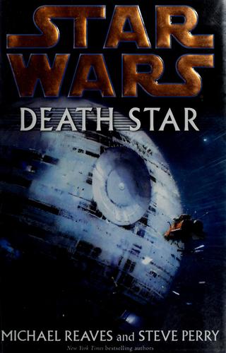 Michael Reaves, Steve Perry: Star Wars: Death Star (Hardcover, 2007, LucasBooks/Del Rey/Ballantine Books)