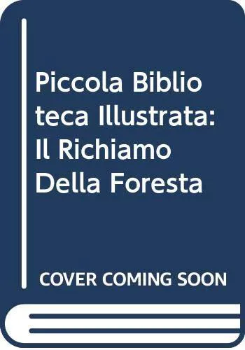 Jack London: Piccola Biblioteca Illustrata: Il Richiamo Della Foresta (Italian language, Gruppo Mondadori)