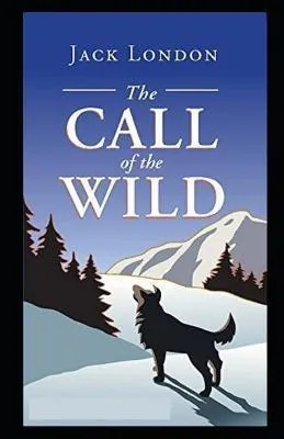 Jack London: The Call of the Wild: Illustrated Edtion (2021, Independently Published book edition)