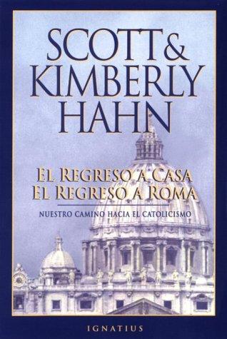 Scott Hahn, Kimberly Hahn: El regreso a casa, el regreso a Roma (Paperback, Spanish language, 1998, Ignatius Press)