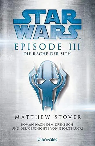 Matthew Stover: Star Wars™ - Episode III - Die Rache der Sith: Roman nach dem Drehbuch und der Geschichte von George Lucas (Filmbücher, Band 3) (German language, 2015)