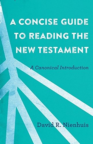 David R. Nienhuis: A Concise Guide to Reading the New Testament (Paperback, Baker Academic)