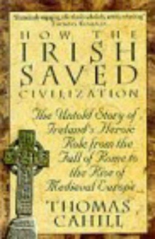 Thomas Cahill: How the Irish Saved Civilization (2003, Sceptre)