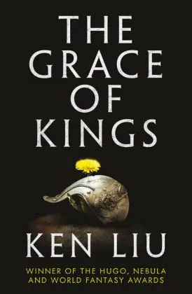 Ken Liu: The Grace of Kings (2001)