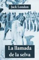 Jack London: La llamada de la selva (Edición Completa) (Spanish Edition) (Spanish language, 2013)