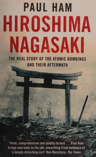Paul Ham: Hiroshima Nagasaki (2013, Transworld Publishers Limited)