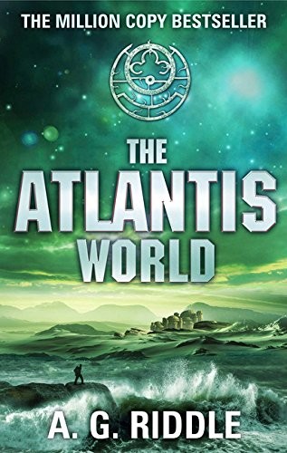 A. G. Riddle: The Atlantis World (The Atlantis Trilogy) (Head of Zeus)