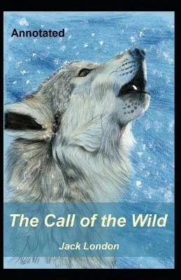 Jack London: The Call of the Wild Annotated (2021, Independently Published book edition)