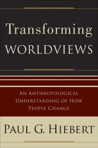 Paul G. Hiebert: Transforming Worldviews (Paperback, Baker Academic)