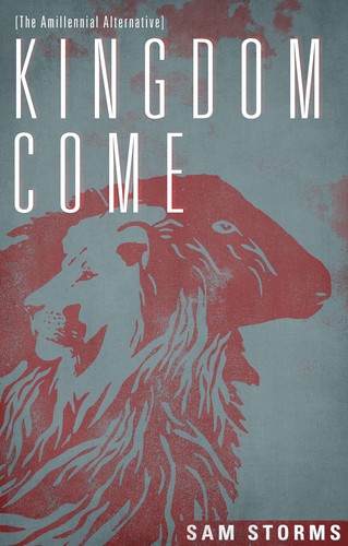 Sam Storms: Kingdom Come (Hardcover, 2013, Christian Focus Publications)