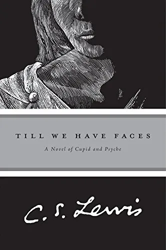 C. S. Lewis: Till We Have Faces (1984, Harcourt)