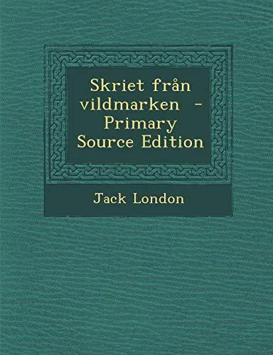 Jack London: Skriet från vildmarken (Swedish language, 2014)