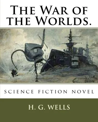 H. G. Wells: The War of the Worlds.: science fiction novel (2018, Kindle Direct Publishing)