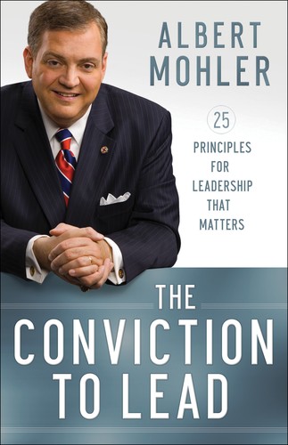 Albert Mohler: The conviction to lead (Hardcover, 2012, Bethany House)