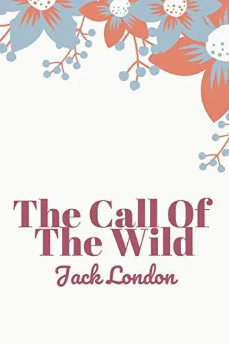 Jack London: The Call Of The Wild: (2020, Independently Published book edition)