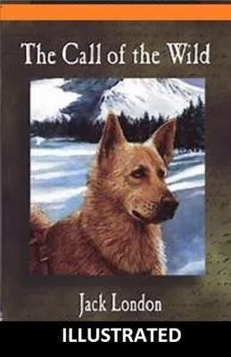 Jack London: The Call of the Wild Illustrated (2020, Independently Published book edition)
