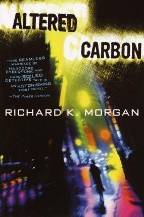 Richard Morgan: Altered Carbon (2003, Random House Publishing Group)