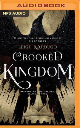 Leigh Bardugo, Peter Ganim, Lauren Fortgang, Jay Snyder, Kevin T. Collins, Fred Berman, Brandon Rubin, Elizabeth Evans, Roger Clark: Crooked Kingdom (AudiobookFormat, 2016, Audible Studios on Brilliance Audio, Audible Studios on Brilliance)