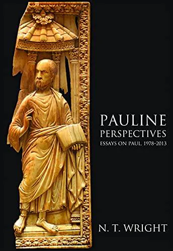 N. T. Wright: Pauline perspectives : essays on Paul, 1978-2013