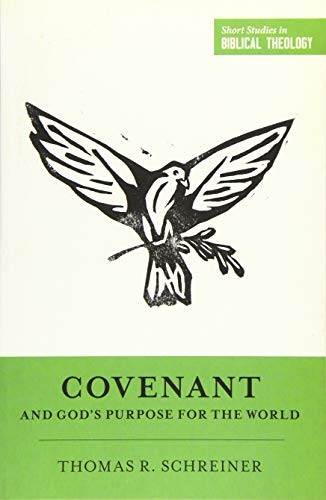Thomas R. Schreiner, Dane C. Ortlund, Miles V. Van Pelt: Covenant and God's Purpose for the World (Paperback, Crossway)