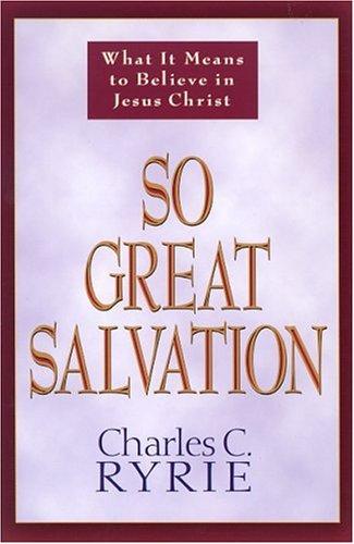 Charles Ryrie: So Great Salvation (Paperback, Moody Publishers)