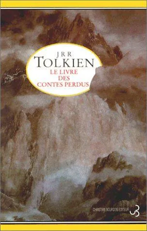 J. R. R. Tolkien, Christopher Tolkien: Le Livre des contes perdus (French language, 1995, Christian Bourgois)