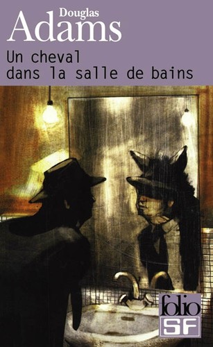 دوغلاس آدمز: Un Cheval dans la Salle de Bains (French language, 2003, Gallimard)