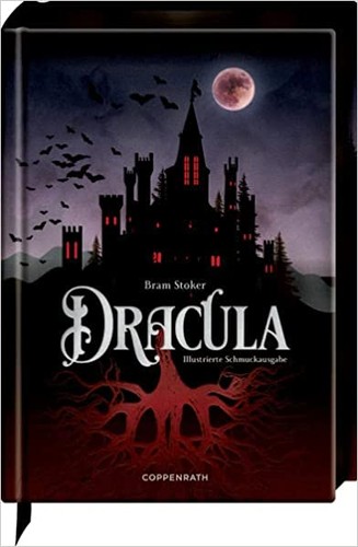 Bram Stoker, Greg Hildebrandt, Michael Burgan, Stacy King, J D Barker, Jonty Claypole, Cristina Artenie, Dragos Moraru, Bram Bram Stoker, Benny Fuentes, Tod Smith, Jose Ruiz: Dracula (German language, Coppenrath)