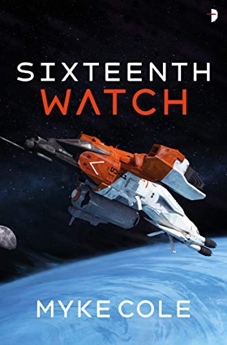 Myke Cole: Sixteenth Watch (2020, Angry Robot)