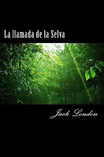 Jack London: La llamada de la Selva (Spanish language, 2017, Kindle Direct Publishing)