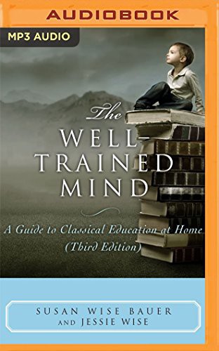 Jessie Wise Susan Wise Bauer, Suzanne Toren: Well-Trained Mind, The (AudiobookFormat, Audible Studios on Brilliance Audio)