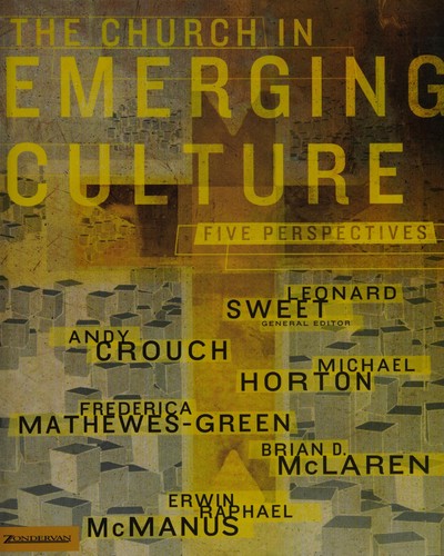 Leonard I. Sweet, Andy Crouch, Brian D. McLaren, Erwin Raphael McManus, Michael Scott Horton, Michael Horton: The church in emerging culture (Paperback, 2003, EmergentYS)