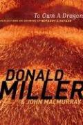 Donald Miller, John MacMurray: To Own a Dragon (AudiobookFormat, 2006, Navpress Publishing Group)