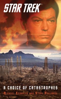 Michael Schuster, Steve Mollmann: A Choice Of Catastrophes (Paperback, 2011, Pocket Books/Star Trek)