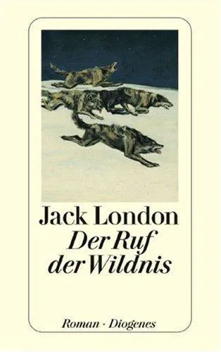 Jack London: Der Ruf der Wildnis (German language, 2004, Diogenes Verlag)