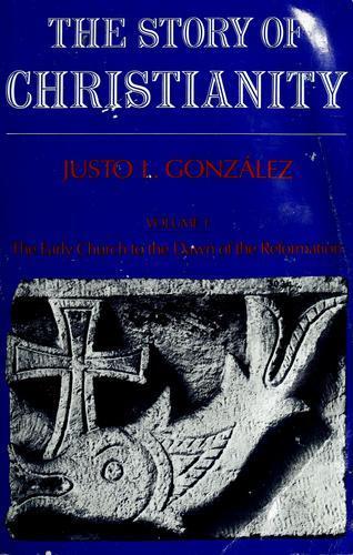 Justo L. González: The story of Christianity (1984)