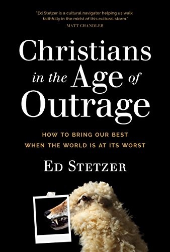 Ed Stetzer: Christians in the Age of Outrage (Hardcover, Tyndale Momentum)
