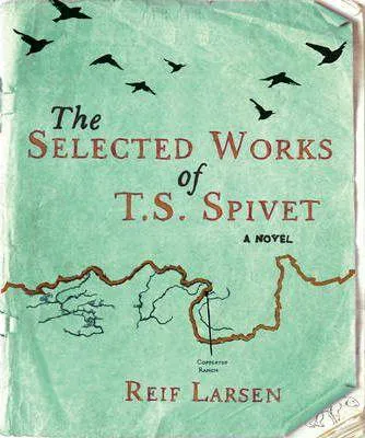 Reif Larsen: Selected Works of T.S. Spivet (2009)