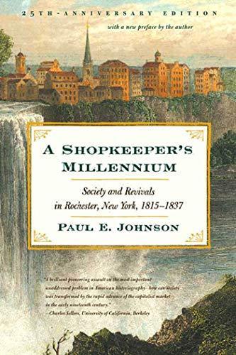 Paul E. Johnson: A Shopkeeper's Millennium: Society and Revivals in Rochester, New York, 1815-1837 (2004)