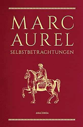 Marcus Aurelius: Selbstbetrachtungen (Hardcover, german language, 2018, Anaconda Verlag)