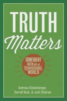 Darrell L. Bock, Josh Chatraw, Andreas J. Köstenberger: Truth matters (Hardcover, 2014, B&H Publishing)