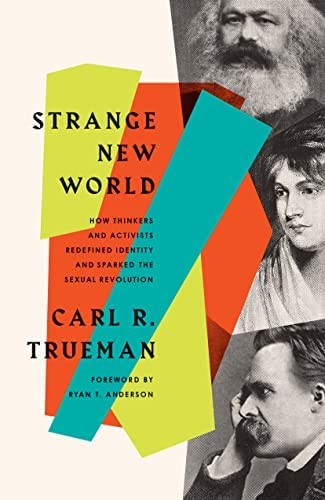 Carl R. Trueman: Strange New World (2022, Crossway)