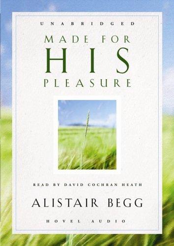 Alistair Begg: Made for His Pleasure (AudiobookFormat, Hovel Audio)