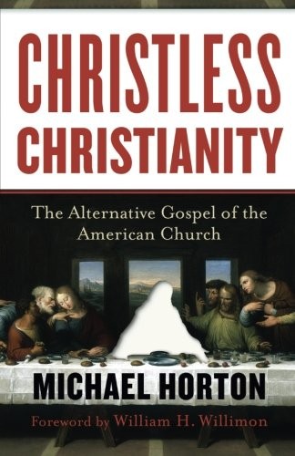 Michael Horton: Christless Christianity (Paperback, 2012, Baker Books)