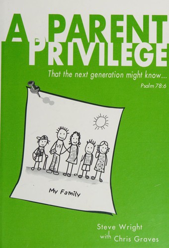Wright, Steve: A parent privilege (2008, In Quest Publishing)