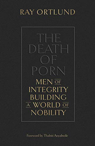 Ray Ortlund, Thabiti M. Anyabwile: The Death of Porn (Paperback, Crossway Books, Crossway)