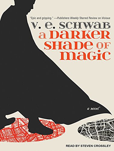 Steven Crossley, V. E. Schwab (Duplicate): A Darker Shade of Magic (AudiobookFormat, 2015, Tantor Audio)