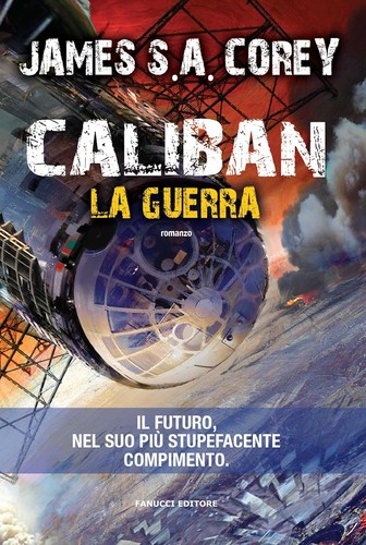 James S. A. Corey: Caliban. La guerra (EBook, Italian language, 2015, Fanucci)
