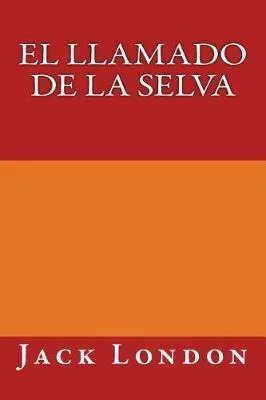 Jack London: El llamado de la selva (Spanish language, 2017, Kindle Direct Publishing)